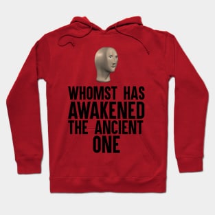 Whomst Has Awakened The Ancient One Hoodie